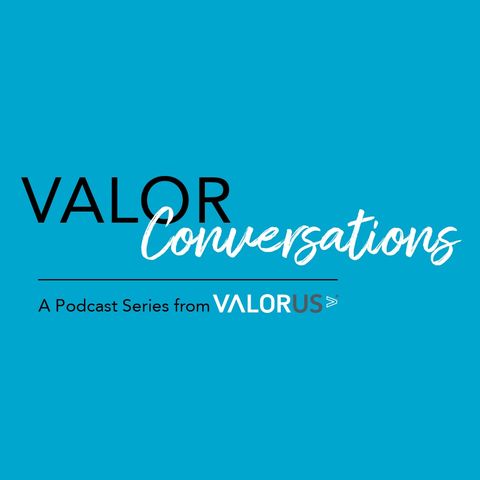 Welcome back! Kicking Off Season 3 of VALOR Conversations