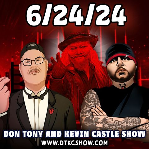 Don Tony And Kevin Castle Show 6/24/24