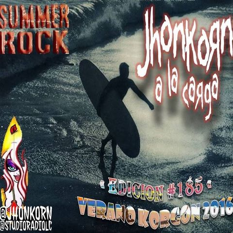 A LA CARGA Rock Summer Programa #185 Verano Korgon 2016-Musica-Rock-Humor