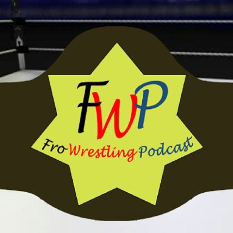 Fro Wrestling Podcast Episode 60 - WrestleMania Review