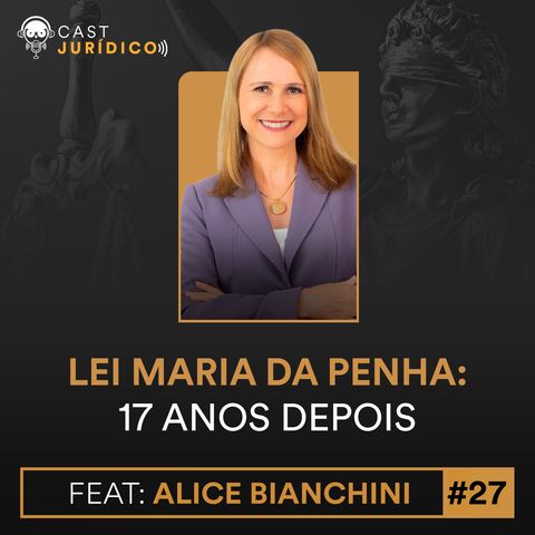 Episódio 27:Lei Maria da Penha: 17 anos depois