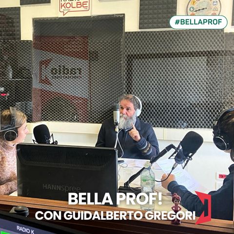 BELLA PROF | Ospite il prof. Guidalberto Gregori