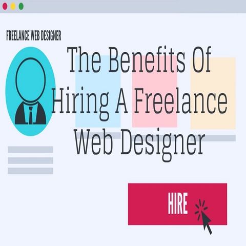 The Benefits Of Hiring A Freelance Web Designer