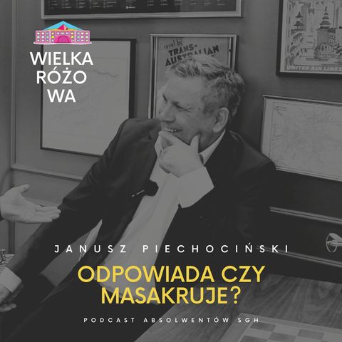 Live z Januszem Piechocińskim | Podcast WIELKA RÓŻOWA #2
