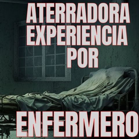 Encuentros paranormales en un hospital:el aterrador relato de un enfermero|Historia de terror reales