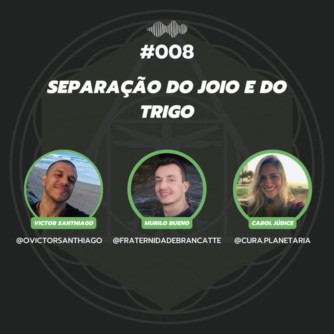 #008 - Separação do Joio e do Trigo