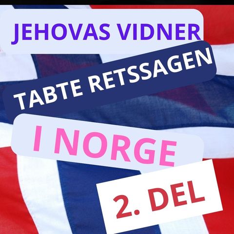 #181 Jehovas Vidner taber retssag i Norge, 2. del