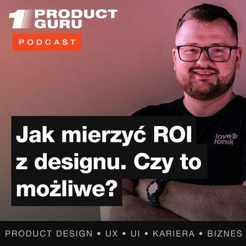 #02 - Jak mierzyć ROI z designu i czy to w ogóle jest możliwe?