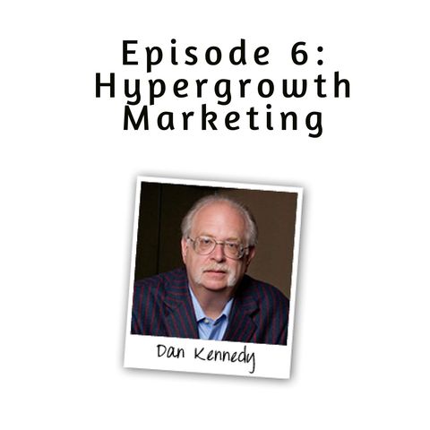 Ep 6 - Hypergrowth Marketing