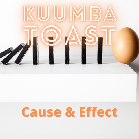 Kuumba Toast - Cause & Effect