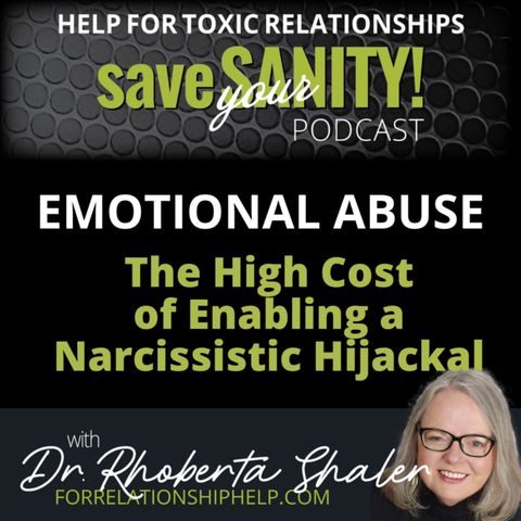 EMOTIONAL ABUSE: The High Cost of Enabling a Narcissistic Hijackal