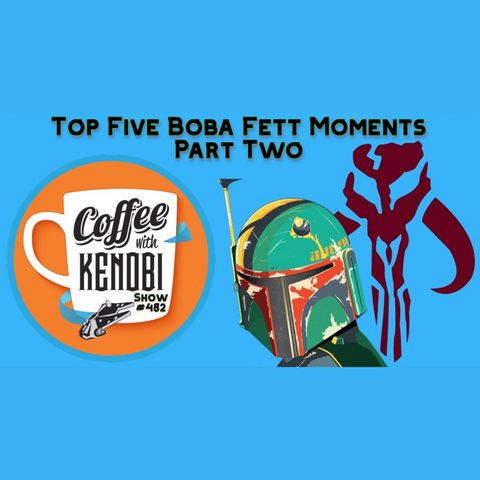 CWK Show #482 LIVE: Top Five Boba Fett Moments Part Two