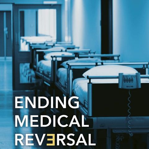Ending Medical Reversal: Improving Outcomes, Saving Lives