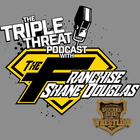 Shane Douglas And The Triple Threat Podcast Episode 52: 1 YEAR ANNIVERSARY featuring Francine