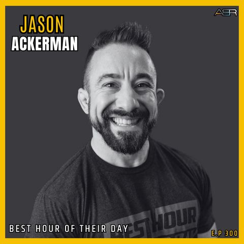 Episode 300: CrossFit OG Jason Ackerman on Coaching, Mentorship & Building a Legacy