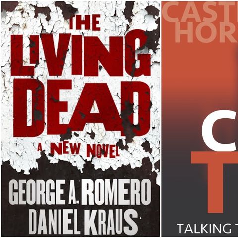 Castle Talk: Daniel Kraus on The Living Dead: A New Novel (Podcast Interview)