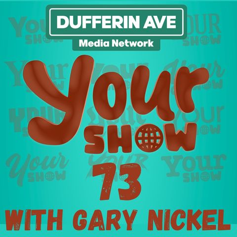 Your Show Ep 73 - Dufferin Ave Media Network