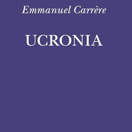 Giuseppe Girimonti Greco "Ucronia" Emmanuel Carrère