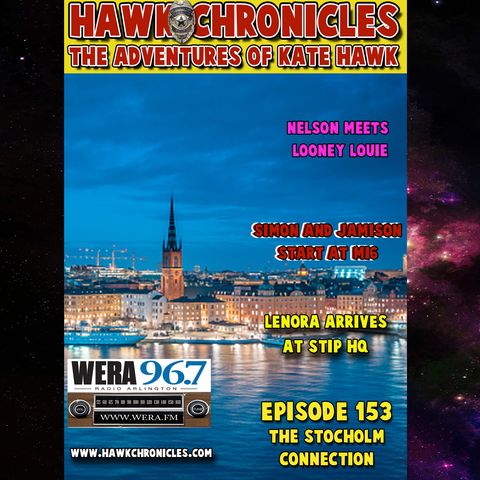 Episode 153 Hawk Chronicles "The Stockholm Connection"