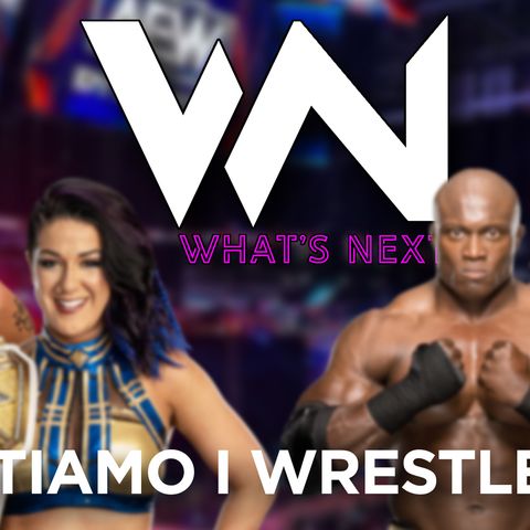 Valutiamo i wrestler P.11  - What's Next #278