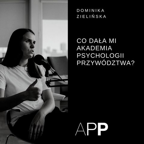 Historie absolwentów APP - Dominika Zielińska