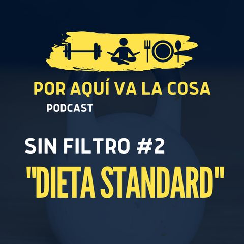 Sin Filtro #2 - "Dieta Standard"