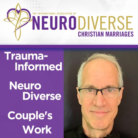 Trauma-Informed NeuroDiverse Couple's Work with Dr. Harry Motro