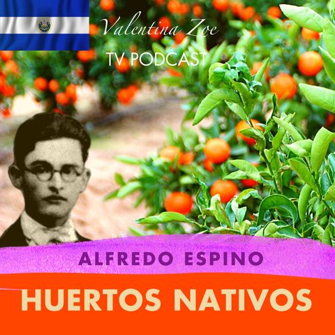 HUERTOS NATIVOS ALFREDO ESPINO🌿🌱 | Poema Huertos Nativos de Alfredo Espino💚🎋 | Valentina Zoe Poesía