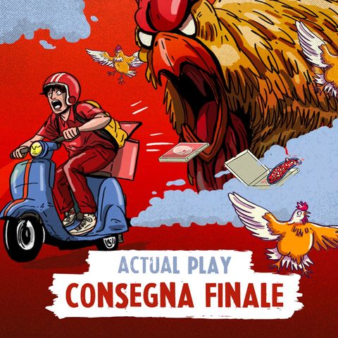 Consegna Finale! (Actual Play)