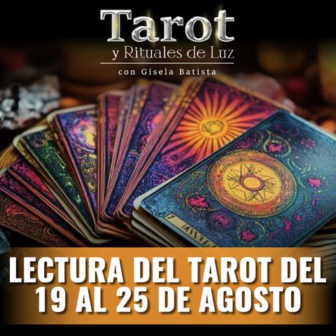 Lectura del tarot 19 al 25 de agosto