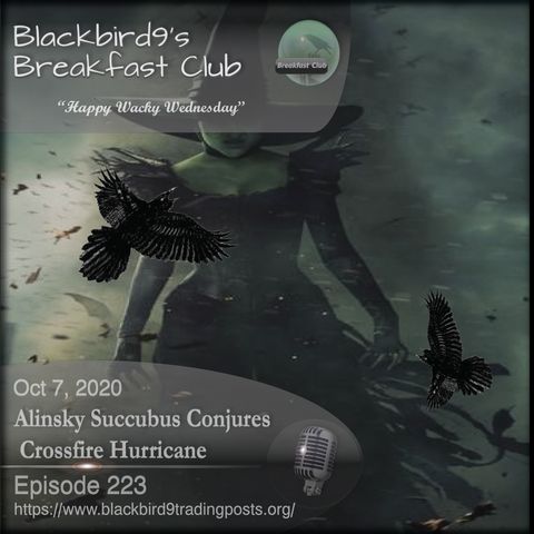 Alinksy Succubus Conjures Crossfire Hurricane - Blackbird9 Podcast