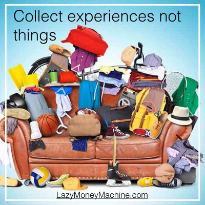 43: Collect experiences not things