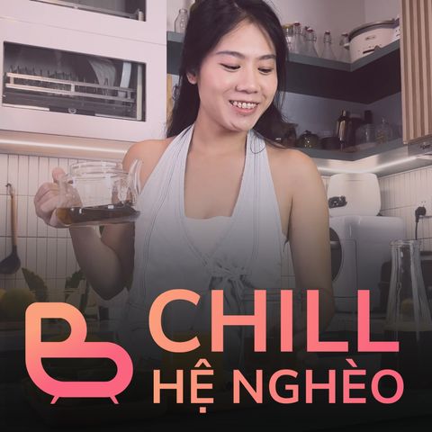 EP02 “Chill hệ nghèo” | BCCT7