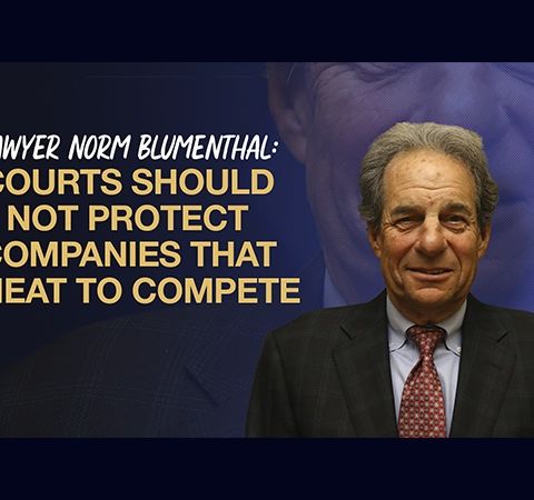 Norm Blumenthal: Courts Should Not Protect Companies That Cheat to Compete