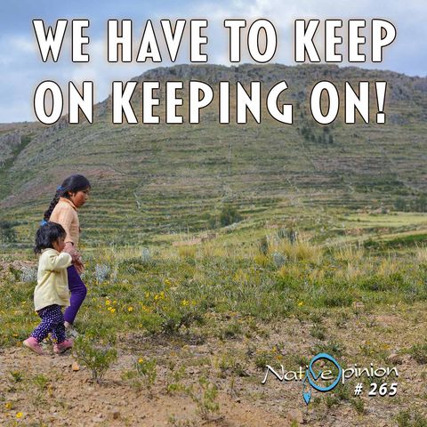 Episode 265 WE HAVE TO KEEP ON KEEPING ON!"
