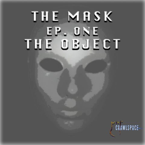 The Mask - Episode One - The Object