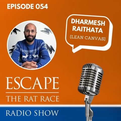 EP54: Dharmesh Raithata - The Lean Canvas Business Model