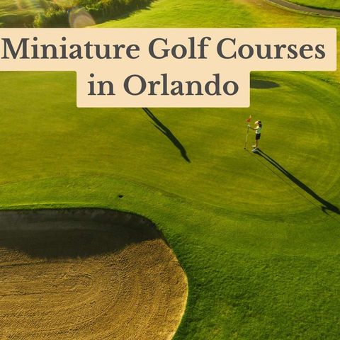 Top Miniature Golf Courses in Orlando – 2024 Insider Picks!