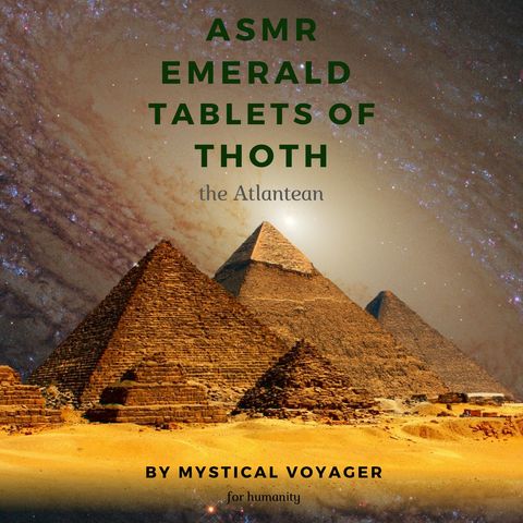 ASMR Emerald Tablet 2 by Thoth the Atlantean read by Mystical Voyager