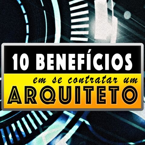 10 BENEFÍCIOS em se contratar ARQUITETOS DE SOFTWARES