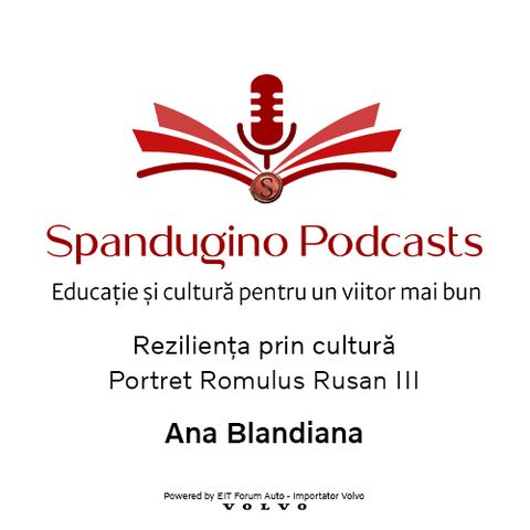 Reziliența prin cultură. Portret Romulus Rusan III | Ana Blandiana