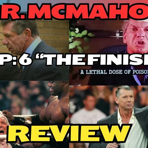 Review of Netflix's Mr. McMahon Ep 6: "The Finish"