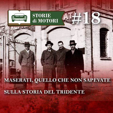 18 - Maserati, la storia del Tridente in 15 minuti