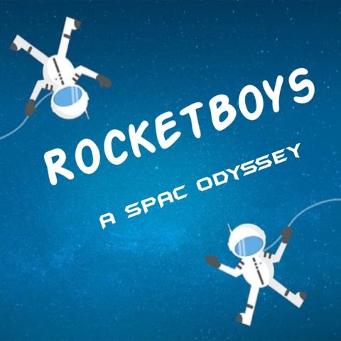 Episode 1: What Are SPACs and What Are RocketBoys?