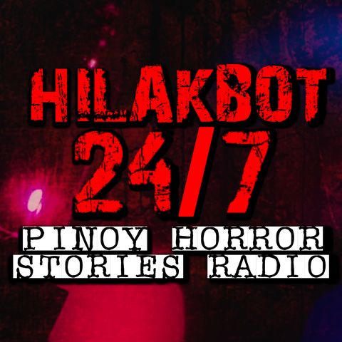 HILAKBOT 24/7 Nonstop Tagalog Horror Stories | Pinoy Horror Radio Compilation 9