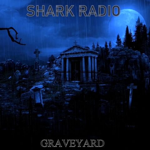 Shark Radio -  Graveyard