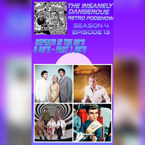 SEASON 4 EPISODE 13 - REPEATS IN THE 80'S & 90'S - PART 1 THE 60'S