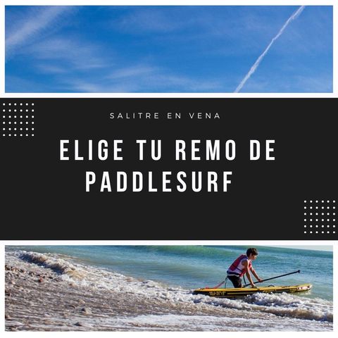 6 - Partes, tipos y sensaciones de un remo - SUP