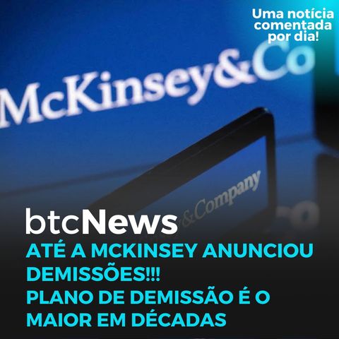 BTC News | McKinsey & Company anuncia maior corte em décadas!!!