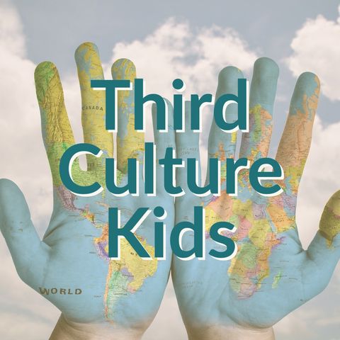 Third Culture Kids (TCKs)